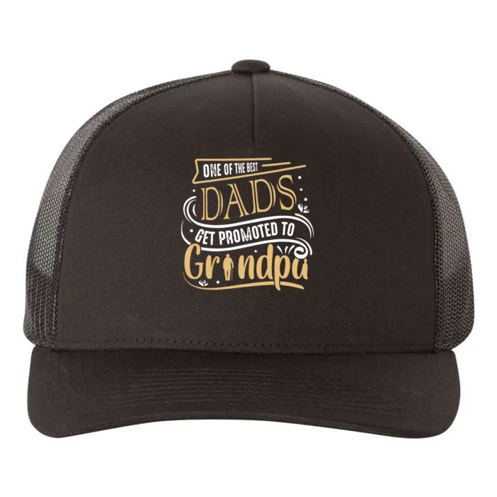 One Of The Best Dad Get Promoted To Grandpa Grandparents Day Yupoong Adult 5-Panel Trucker Hat