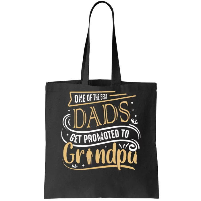 One Of The Best Dad Get Promoted To Grandpa Grandparents Day Tote Bag