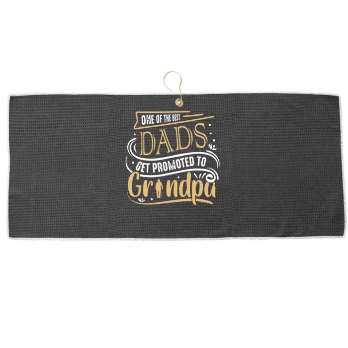 One Of The Best Dad Get Promoted To Grandpa Grandparents Day Large Microfiber Waffle Golf Towel