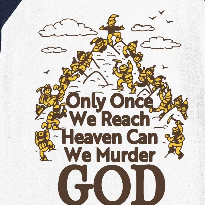 Only Once We Reach Heaven Can We Murder God By Renaissance Man Baseball Sleeve Shirt