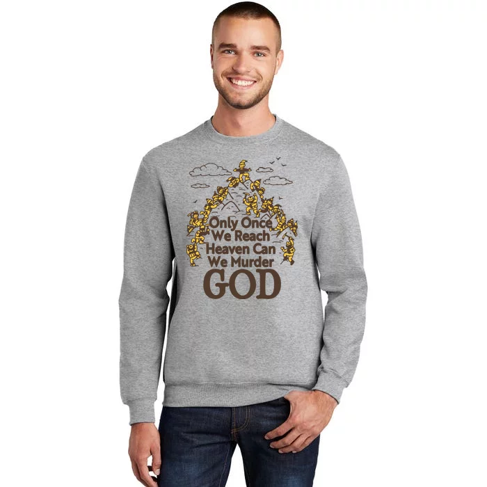 Only Once We Reach Heaven Can We Murder God By Renaissance Man Sweatshirt