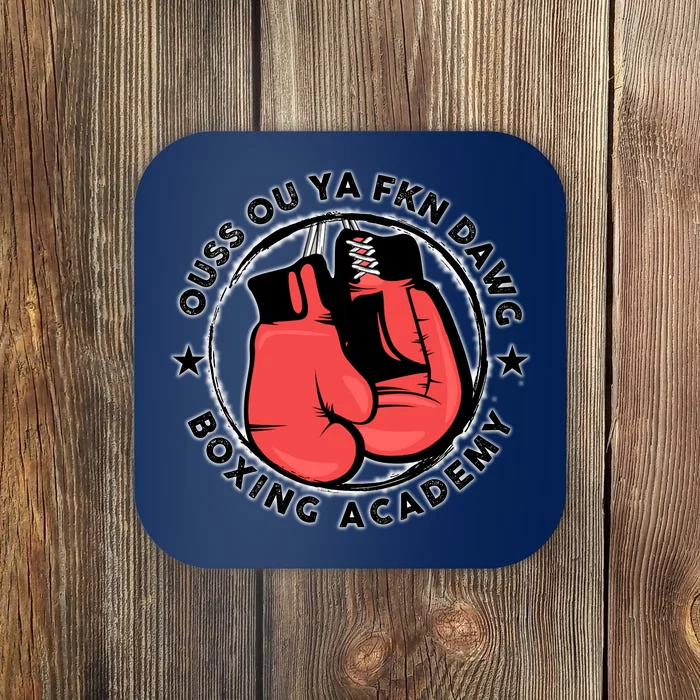 Ouss Ouss Ya Fkn Dawg Boxing Academy Coaster