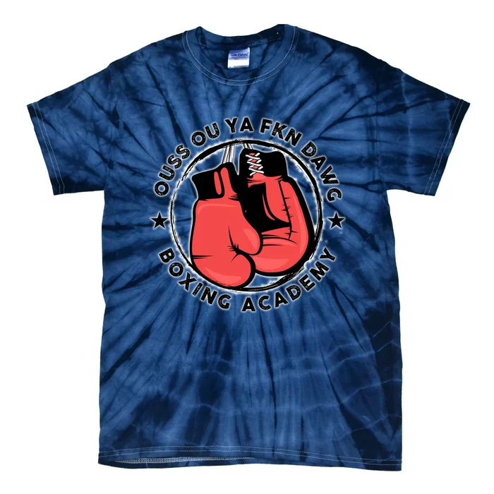 Ouss Ouss Ya Fkn Dawg Boxing Academy Tie-Dye T-Shirt