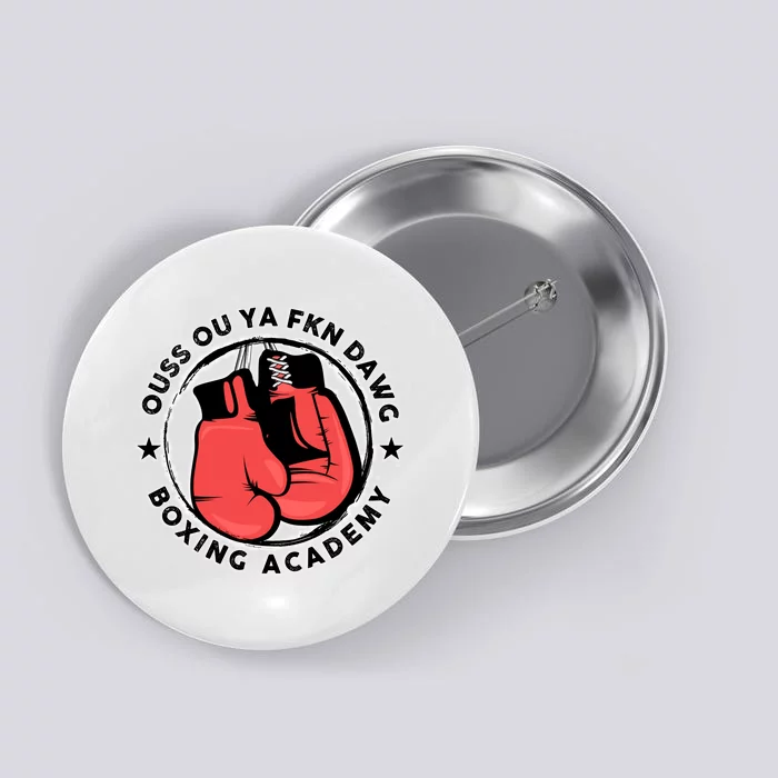 Ouss Ouss Ya Fkn Dawg Boxing Academy Button