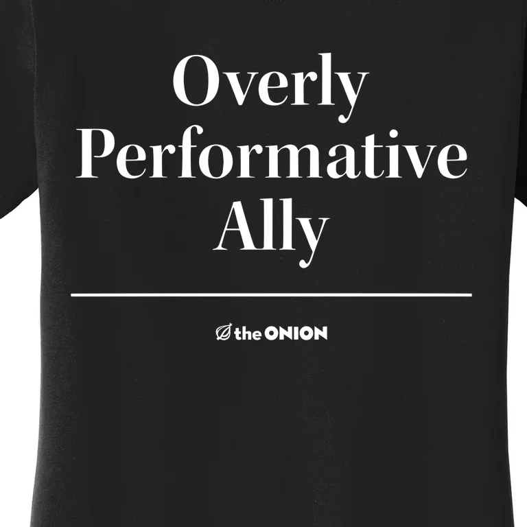 Overly Performative Ally Women's T-Shirt