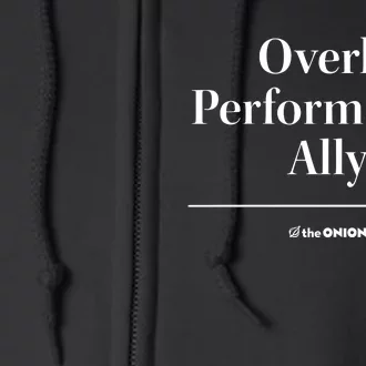 Overly Performative Ally Full Zip Hoodie