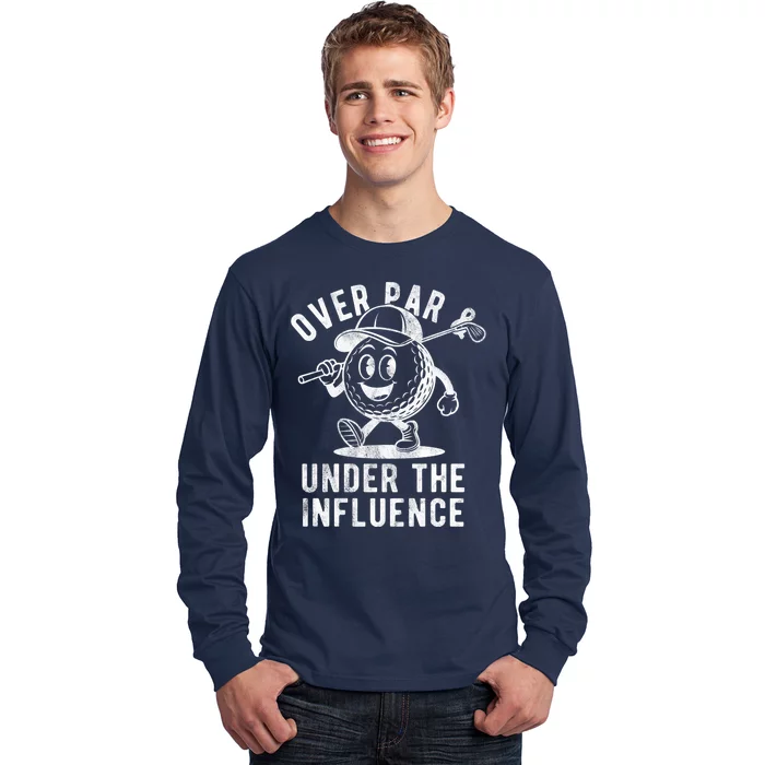 Over Par And Under The Influence Golfing Long Sleeve Shirt