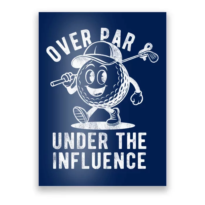 Over Par And Under The Influence Golfing Poster