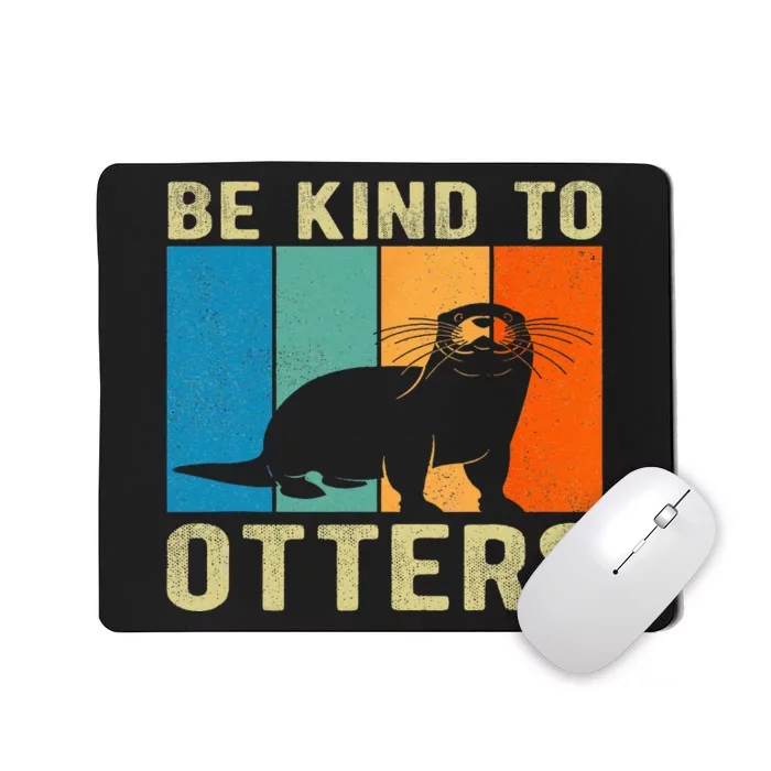 Otter Pun Be Kind To Otters Be Kind To Others Mousepad