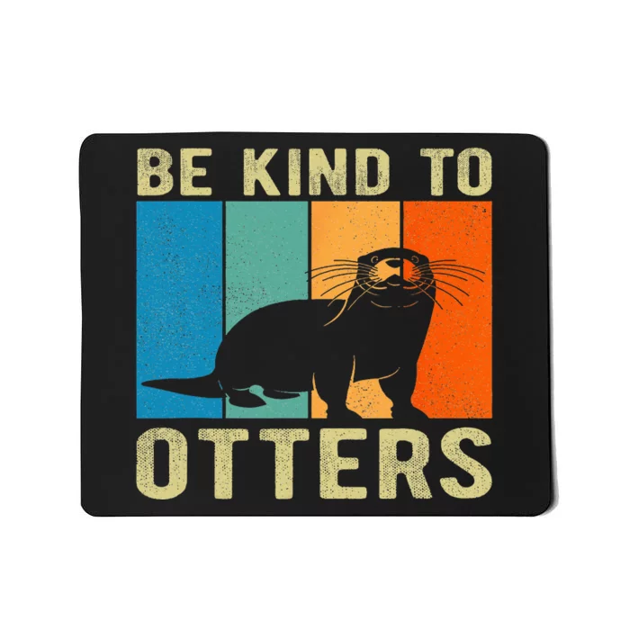 Otter Pun Be Kind To Otters Be Kind To Others Mousepad