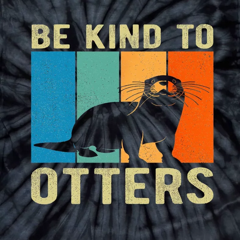 Otter Pun Be Kind To Otters Be Kind To Others Tie-Dye T-Shirt