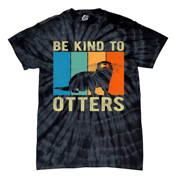 Otter Pun Be Kind To Otters Be Kind To Others Tie-Dye T-Shirt