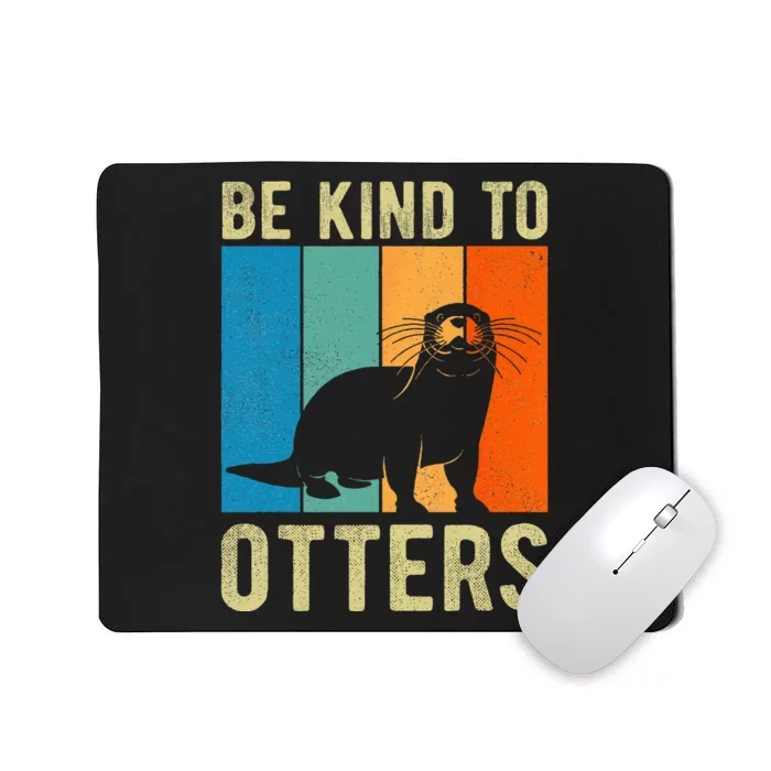 Otter Pun Be Kind to Otters Be Kind to Others Mousepad