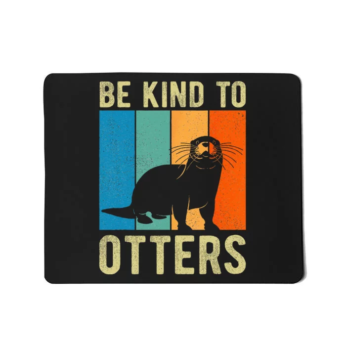 Otter Pun Be Kind to Otters Be Kind to Others Mousepad