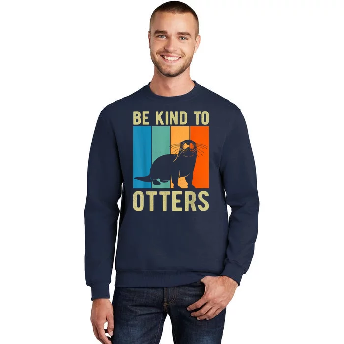 Otter Pun Be Kind To Otters Be Kind To Others Tall Sweatshirt