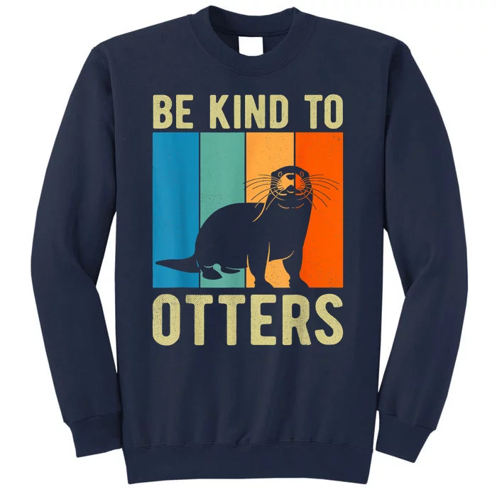 Otter Pun Be Kind To Otters Be Kind To Others Tall Sweatshirt