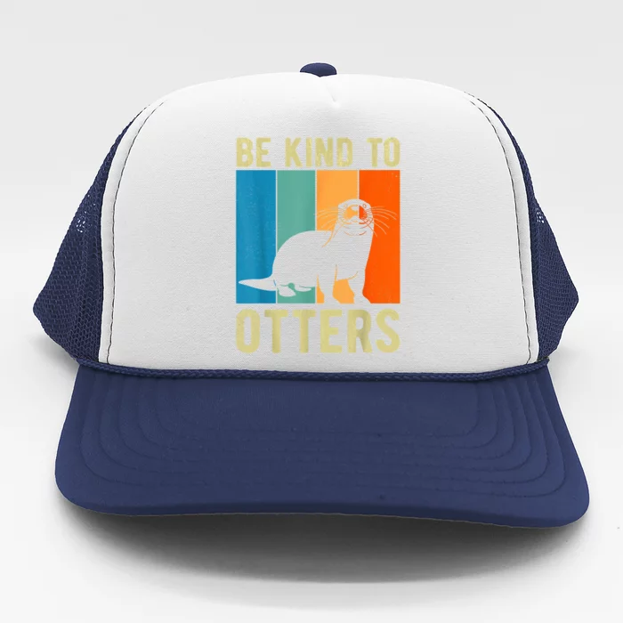 Otter Pun Be Kind To Otters Be Kind To Others Trucker Hat