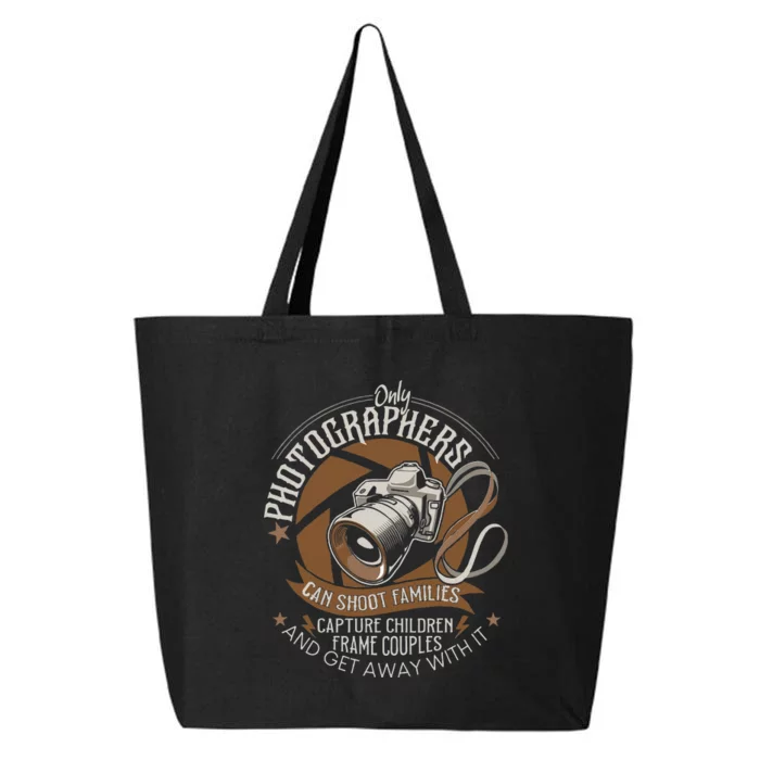 Only Photographers Can Shoot Families Photography Pun 25L Jumbo Tote