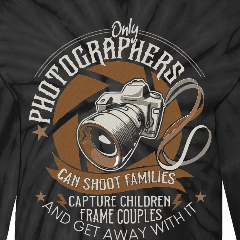 Only Photographers Can Shoot Families Photography Pun Tie-Dye Long Sleeve Shirt