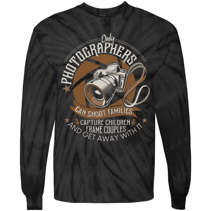 Only Photographers Can Shoot Families Photography Pun Tie-Dye Long Sleeve Shirt