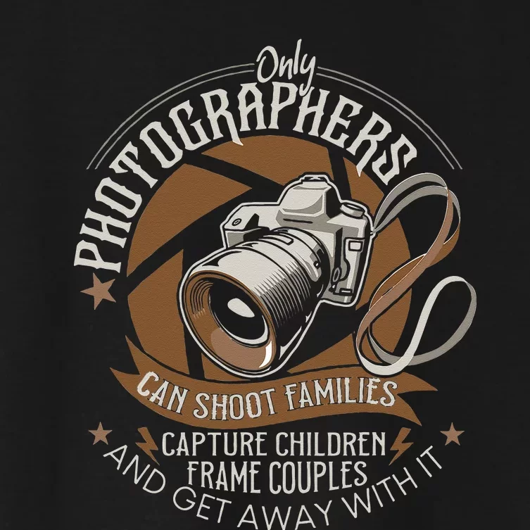 Only Photographers Can Shoot Families Photography Pun Women's Crop Top Tee