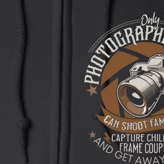 Only Photographers Can Shoot Families Photography Pun Full Zip Hoodie