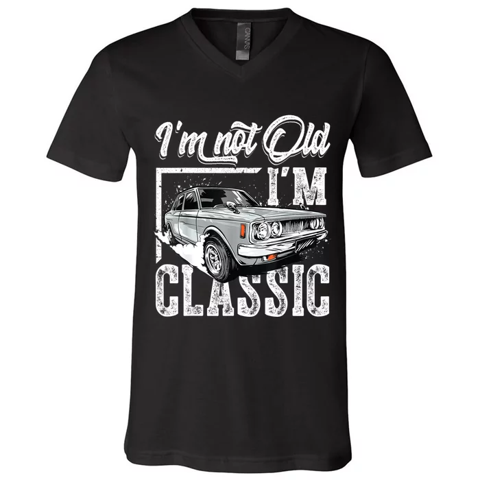 Old People Car Gifts Dad Mom Men Women Im Not Old Im Classic V-Neck T-Shirt