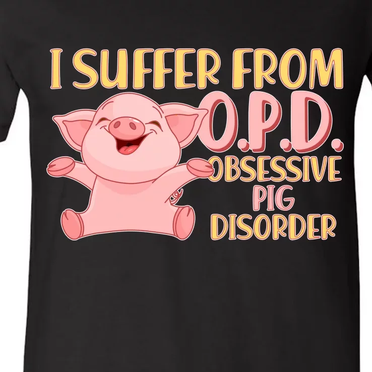 OPD: Obsessive Pig Disorder V-Neck T-Shirt