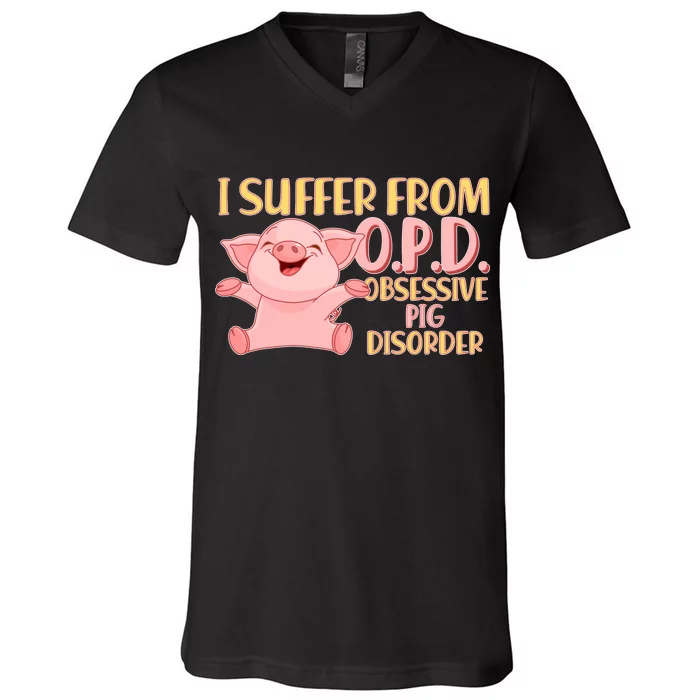 OPD: Obsessive Pig Disorder V-Neck T-Shirt