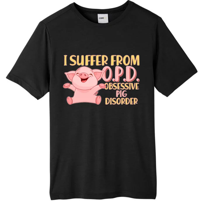 OPD: Obsessive Pig Disorder ChromaSoft Performance T-Shirt