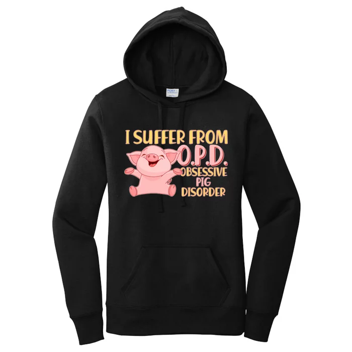 OPD: Obsessive Pig Disorder Women's Pullover Hoodie