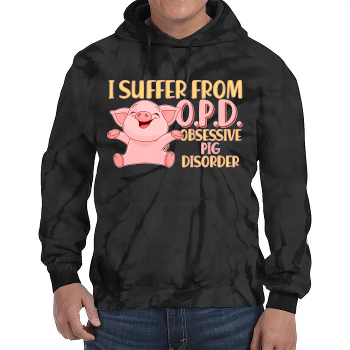 OPD: Obsessive Pig Disorder Tie Dye Hoodie