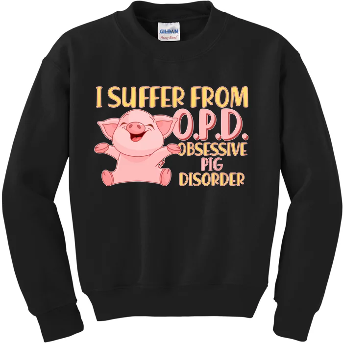 OPD: Obsessive Pig Disorder Kids Sweatshirt