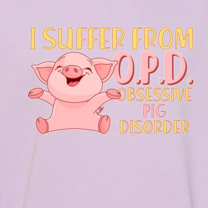 OPD: Obsessive Pig Disorder Garment-Dyed Sweatshirt