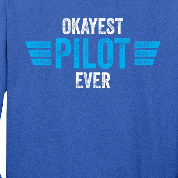 Okayest Pilot Ever Gift Tall Long Sleeve T-Shirt