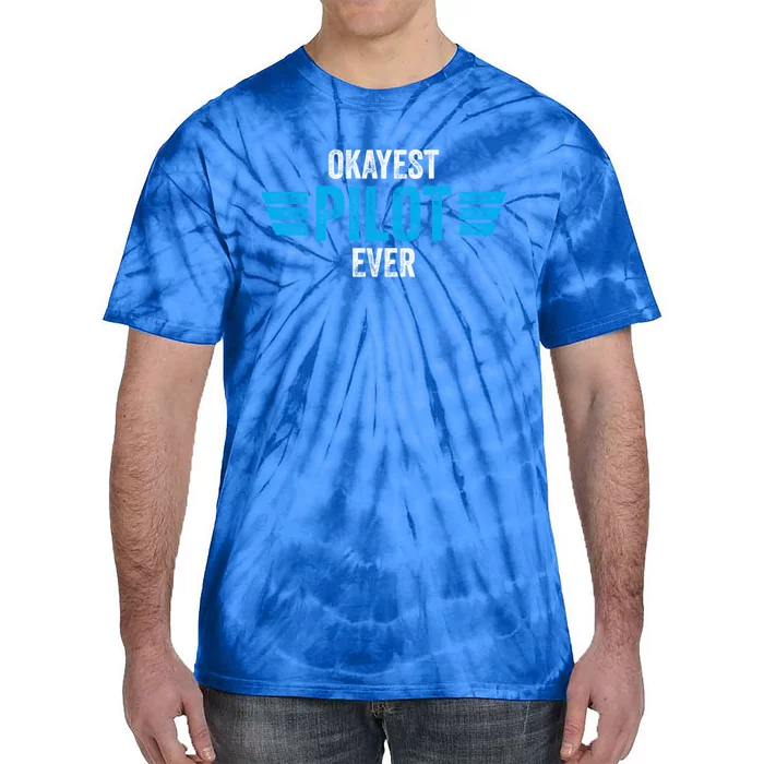 Okayest Pilot Ever Gift Tie-Dye T-Shirt