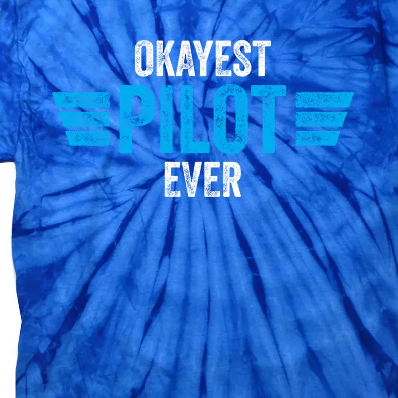 Okayest Pilot Ever Gift Tie-Dye T-Shirt