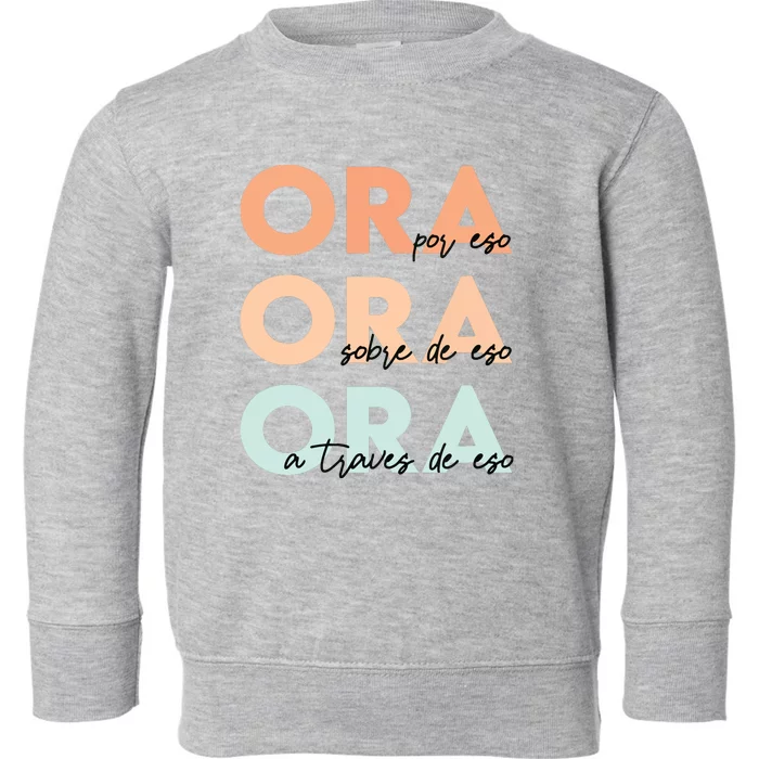 Ora Por Eso Ora Sobre De Eso Spanish Latina Christian Bible Toddler Sweatshirt