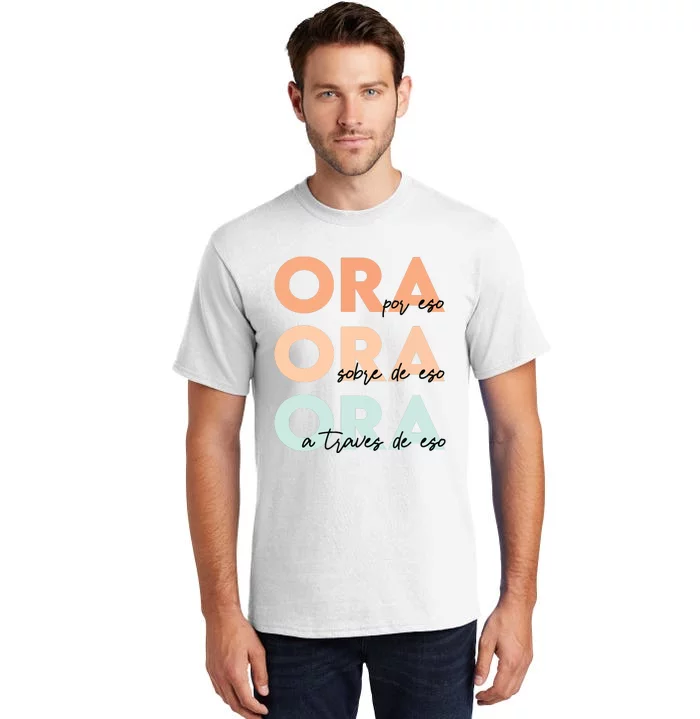 Ora Por Eso Ora Sobre De Eso Spanish Latina Christian Bible Tall T-Shirt