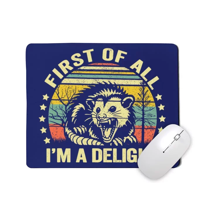 Opossum Possum First Of All IM A Delight Sarcastic Angry Mousepad