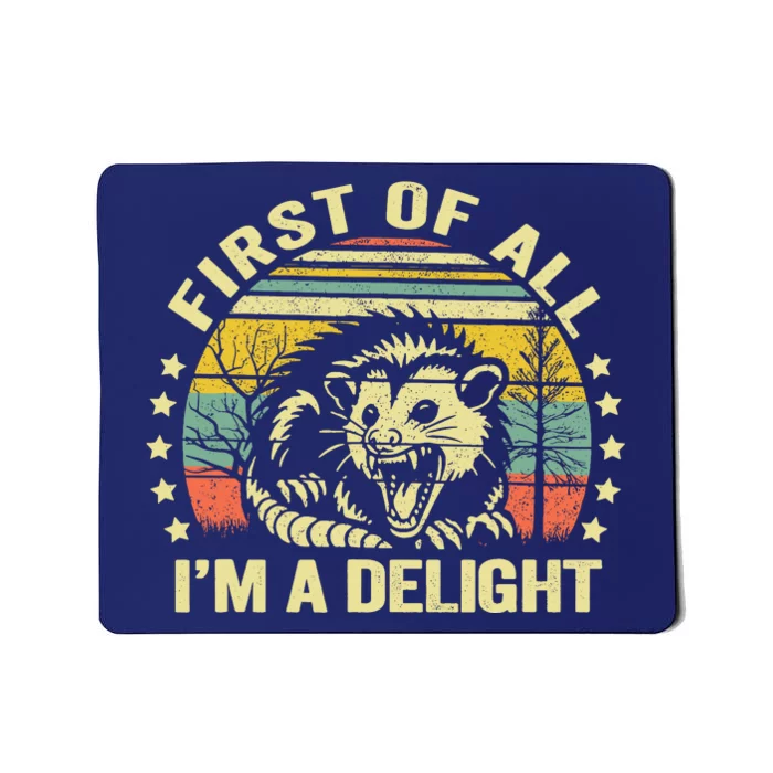 Opossum Possum First Of All IM A Delight Sarcastic Angry Mousepad