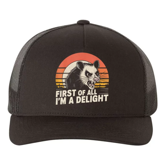 Opossum Possum First Of All IM A Delight Sarcastic Angry Yupoong Adult 5-Panel Trucker Hat