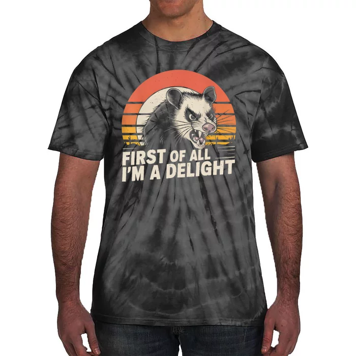 Opossum Possum First Of All IM A Delight Sarcastic Angry Tie-Dye T-Shirt