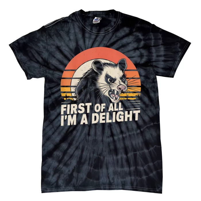 Opossum Possum First Of All IM A Delight Sarcastic Angry Tie-Dye T-Shirt