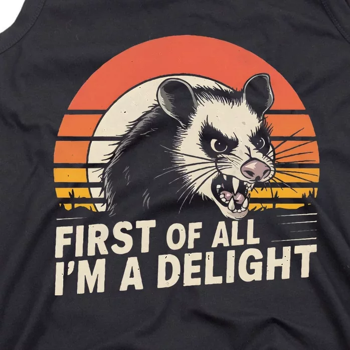 Opossum Possum First Of All IM A Delight Sarcastic Angry Tank Top