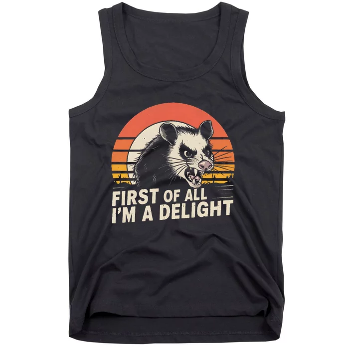 Opossum Possum First Of All IM A Delight Sarcastic Angry Tank Top