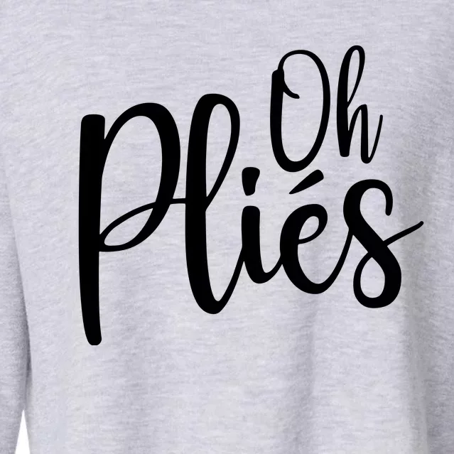 Oh Plies Funny Ballet Dance Instructor Cropped Pullover Crew