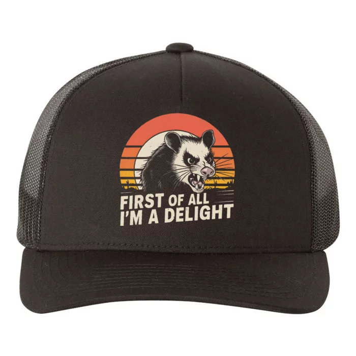 Opossum Possum First Of All IM A Delight Sarcastic Angry Gift Yupoong Adult 5-Panel Trucker Hat