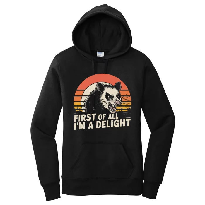 Opossum Possum First Of All IM A Delight Sarcastic Angry Gift Women's Pullover Hoodie