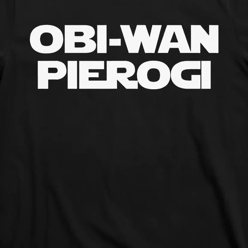 ObiWan Pierogi Funny Saying Novelty Pierogies Polish Food T-Shirt